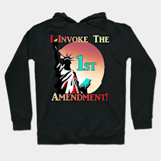 I Invoke the 1st Amendment! Hoodie